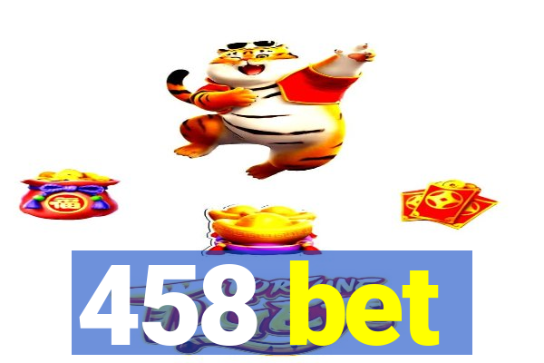 458 bet